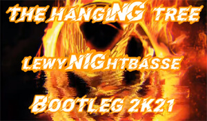 The Hanging Tree - LEWY NIGHTBASSE (Bootleg 2021)