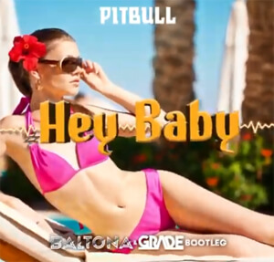 Pitbull - Hey Baby (BALTONA & GRADE BOOTLEG)