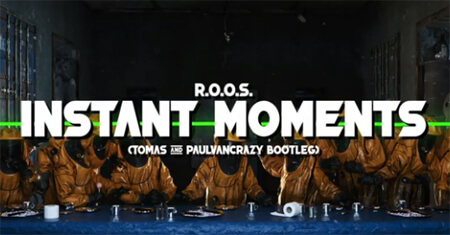 R.O.O.S. - Instant Moments (Tomas & PaulVanCrazy Bootleg 2k21)