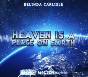 Belinda Carlisle - Heaven Is a Place On Earth (SINDRIX x M4CSON BOOTLEG)