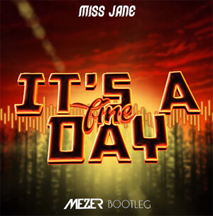Miss Jane - It's a fine day (MEZER BOOTLEG)