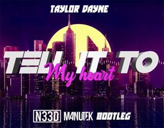 TAYLOR DAYNE - TELL IT TO MY HEART (N33D & MANIUTEK BOOTLEG 2021)