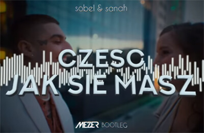 Sobel & sanah - cześć, jak się masz? (MEZER BOOTLEG)