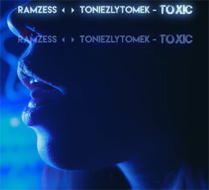 Ramzess feat. toniezlytomek - Toxic (prod. Ramzess)
