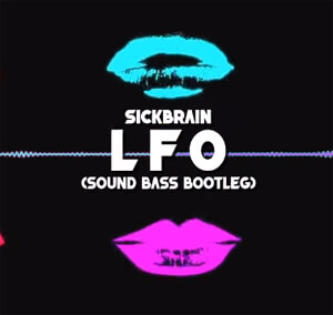 Sickbrain - LFO (SOUND BASS Bootleg)