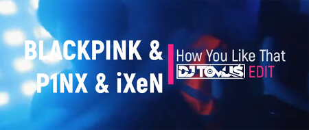 BLACKPINK & P1NX & iXeN - How You Like That (DJ TomUś EDIT)