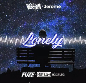 Gabry Ponte x Jerome - Lonely (FUZE & DJ NERVOX BOOTLEG) 2021