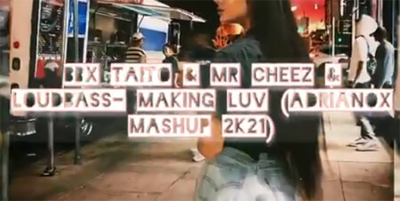 BBX TAITO & MR CHEEZ & LOUDBASS - MAKING LUV (ADRIANOX MASHUP 2K21)