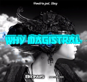 Pandora feat. Stacy - Why Magistral (BR3NVIS Bootleg 2021)