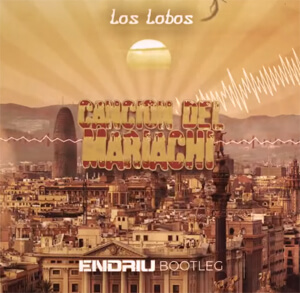 Los Lobos - Cancion del Mariachi (Endriu Bootleg)
