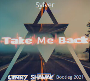 Sylver - Take Me Back (Ciemny & Shamal Bootleg)