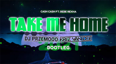 Cash Cash ft. Bebe Rexha - Take Me Home (Dj Przemooo & KriZ Van Dee Bootleg 2021)