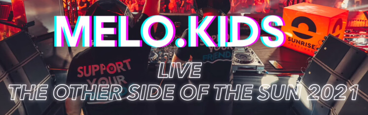 MELO.KIDS - The Other Side Of The Sun (Sunrise Festival 2021)
