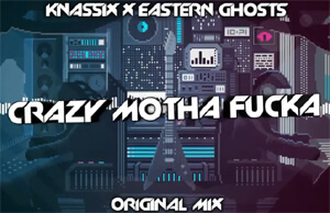 KNASSIX & EASTERN GHOSTS - crazy motha fucka