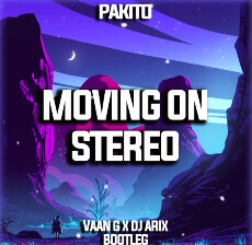 Pakito - Moving on Stereo (Vaan G & DJ Arix Bootleg)