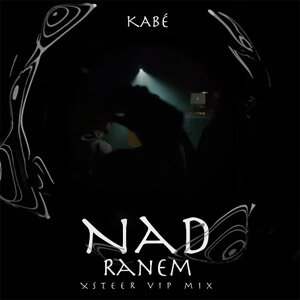 Kabe - Nad Ranem (Xsteer VIP Mix)