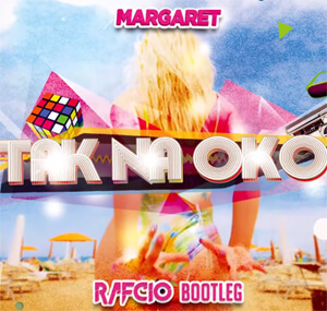 Margaret - Tak Na Oko (RafCio Bootleg)