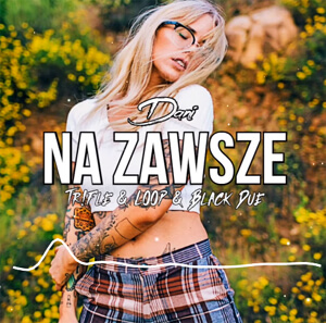 Dani - Na Zawsze (Tr!Fle & LOOP & Black Due REMIX)