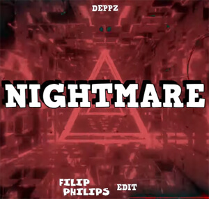 DEPPZ - NIGHTMARE (FILIP PHILIPS EDIT 2021)