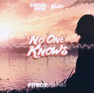 Henri PFR x Famba- No One Knows (PitroS BOOTLEG)