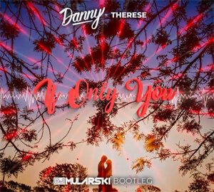 Danny ft. Therese - If Only You (DJ Mularski Bootleg)