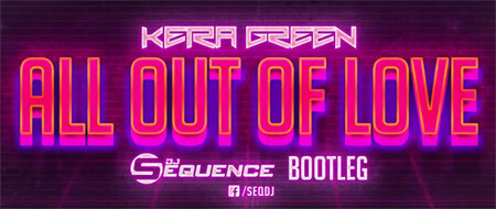 Keira Green - All Out Of Love (Dj Sequence Bootleg)