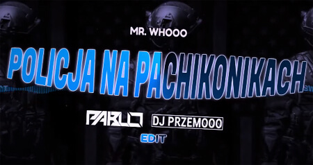 MR. WHOOO - POLICJA NA PACHIKONIKACH (PABLO & DJ PRZEMOOO EDIT)