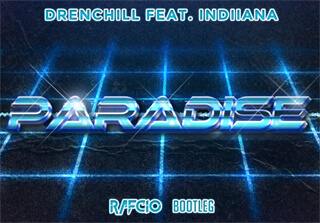 Drenchill Feat. Indiiana - Paradise (RafCio Bootleg)