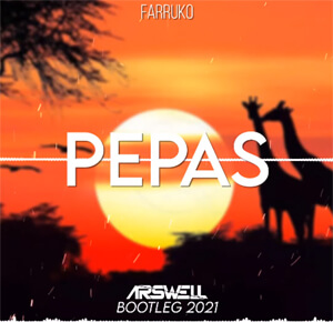 Farruko - Pepas (ARSWELL BOOTLEG 2021)