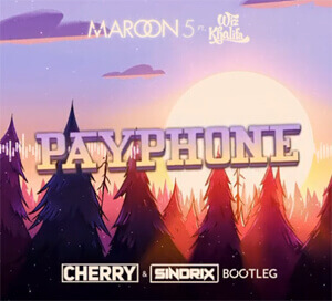 Maroon 5 - Payphone ft. Wiz Khalifa (CHERRY & SINDRIX Bootleg)