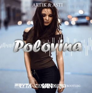 ARTIK & ASTI - Polovina (FRYTA & PAULVANCRAZY REWORK 2k21)