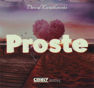 Dawid Kwiatkowski - Proste (Ciemny Bootleg)