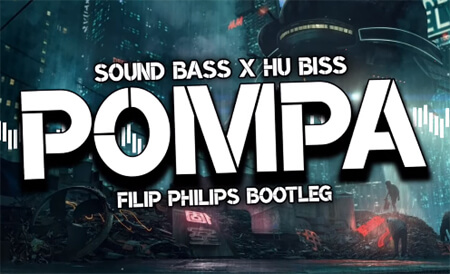 SOUND BASS & HU BISS - POMPA (FILIP PHILIPS BOOTLEG 2021)