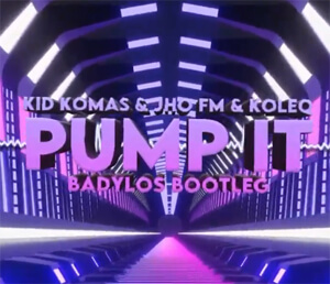 Kid Komas & Jho Fm & Koleq Pump It BadyLOS Bootleg