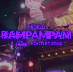 Minelli - Rampampam (Creative Headss Bootleg 2021)