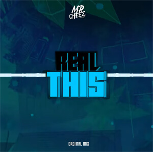 MR.CHEEZ - REAL THIS