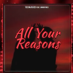 ReCharged feat. Junior Paes - All Your Reasons (Original Mix)