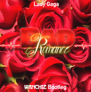 Lady Gaga - Bad Romance (WANCHIZ Bootleg)
