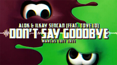 ALOK & Ilkay Sencan (feat. Tove Lo) - Don't Say Goodbye [MarcuS Edit 2021]