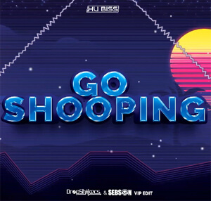 Hu Biss - Go Shooping (Dropshakers & Sebson VIP Edit)