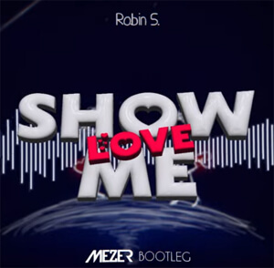 Robin S. - Show Me Love (MEZER BOOTLEG)