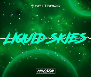 Kai Tracid - Liquid Skies (M4CSON Bootleg 2021)