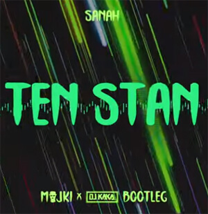 Sanah - Ten Stan (Majki x DJ Kaka Bootleg)