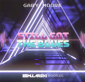 Gary Moore - Still Got The Blues (DJ Mularski Bootleg)
