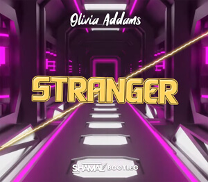 Olivia Addams - Stranger (SHAMAL BOOTLEG)