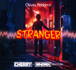 Olivia Addams - Stranger (CHERRY x SINDRIX BOOTLEG 2021)