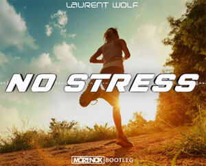 Laurent Wolf - No Stress (Morenox Bootleg)