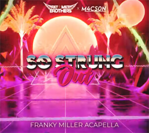 PaT MaT Brothers x M4CSON - So Strung Out (Franky Miller Acapella)