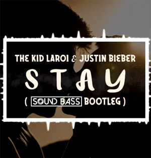 The Kid LAROI & Justin Bieber - Stay (SOUND BASS Bootleg)