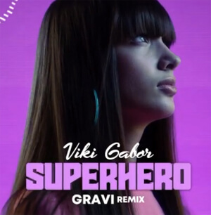 Viki Gabor Superhero (GRAVI Remix)